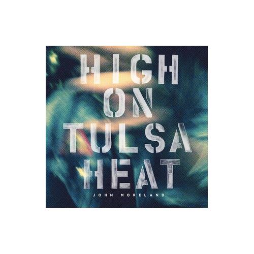 John Moreland High On Tulsa Heat (LP)